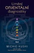 Kniha: Umění orientální diagnostiky - Diagnóza dotykem, pohledem a tlakem - Michio Kushi