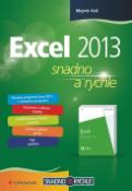 Kniha: Excel 2013 - snadno a rychle - Mojmír Král