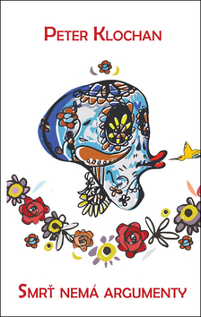 Kniha: Smrť nemá argumenty - Peter Klochan