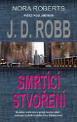 Kniha: Smrtící stvoření - Nora Roberts píšíci pod jménem J.D. Robb - J. D. Robb