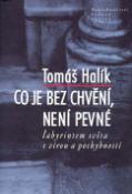 Kniha: Co je bez chvění, není pevné - labyrintem světa s vírou a pochybností - neuvedené, Tomáš Halík