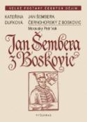 Kniha: Jan Šembera Černohorský z Boskovic - Moravský Petr Vok - Kateřina Dufková