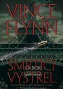 Kniha: Smrtící výstřel - Americký zabiják je nyní nejhledanější na světě ... - Vince Flynn