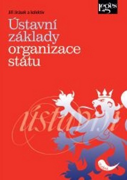 Kniha: Ústavní základy organizace státu - Jiří Jirásek