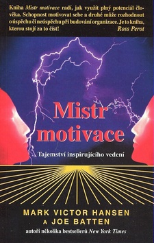 Kniha: Mistr motivace - Tajemství inspirujícího vedení - Joe Batten, Mark Victor Hansen