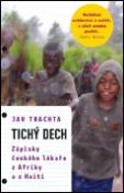 Kniha: Tichý dech - Zápisky českého lékaře z Afriky a Haiti - Jan Trachta