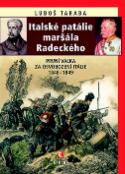 Kniha: Italské patálie maršála Radeckého - První válka za osvobození Itálie 1848-1849 - Luboš Taraba