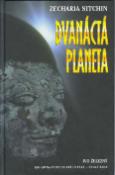 Kniha: Dvanáctá planeta - Knihovna fantastických fakt - Zecharia Sitchin