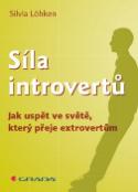 Kniha: Síla introvertů - Jak uspět ve světě, který přeje extrovertům - Sylvia Löhken