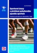 Kniha: Sportovní úrazy a přežití pohybového aparátu sportem - Praktický průvodce pro zdravotníky a laiky - Jana Martínková