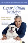 Kniha: Krátký návod, jak udělat psa šťastným - 98 základních tipů a technik - Cesar Millan