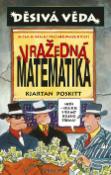 Kniha: Děsivá věda Vražedná matematika - O čem se vám učitelé neodvažují říci - Kjartan Poskitt