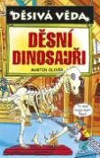 Kniha: Děsivá věda Děsní dinosauři - Martin Oliver