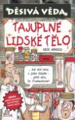 Kniha: Děsivá věda Tajuplné lidské tělo - O čem se vám učitelé neodvažují říci - Nick Arnold