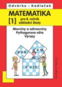 Kniha: Matematika pro 8.r.ZŠ,1.díl - Mocniny a odmocniny; Pythagorova věta; výrazy - Oldřich Odvárko; J. Kadleček