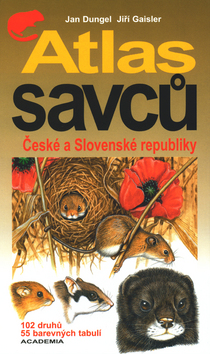 Kniha: Atlas savců České a Slovenské republiky - 102 druhů, 55 barevných tabulí - Jan Dungel, Jiří Gaisler