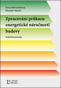 Kniha: Zpracování průkazu energetické náročnosti budovy - Praktická příručka - Anna Bernardinová; Miroslav Mareš