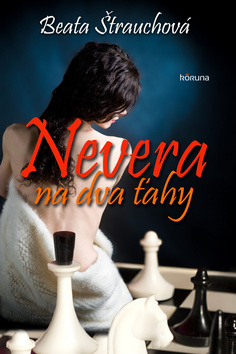 Kniha: Nevera na dva ťahy - Beata Štrauchová