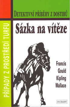 Kniha: Sázka na vítěze - Detektivní příběhy z dostihů - Max Wallace, Dick Francis, Jodie Gould, Rudyard Kipling