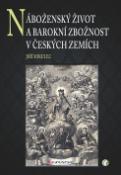 Kniha: Náboženský život a barokní zbožnost v českých zemích - Jiří Mikulec
