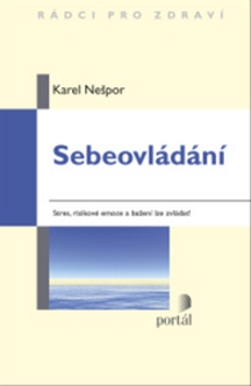 Kniha: Sebeovládání - Stres, rizikové emoce a bažení lze zvládat ! - Karel Nešpor