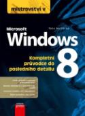 Kniha: Mistrovství v Microsoft Windows 8 - Kompletní průvodce do posledního detailu - Tony Northrup