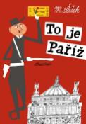Kniha: To je Paříž - Miroslav Šašek