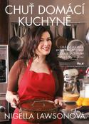 Kniha: Chuť domácí kuchyně - Oblíbené rodinné recepty pro potěšení z jídla, k zažehnání hladu a proti stresu - Nigella Lawsonová