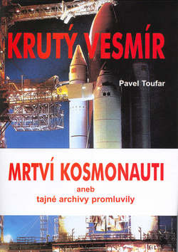 Kniha: Krutý vesmír - aneb tajné archivy promluvily - Pavel Toufar