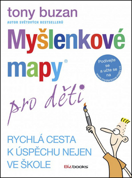 Kniha: Myšlenkové mapy pro děti - Rychlá cesta k úspěchu nejen ve škole - Tony Buzan