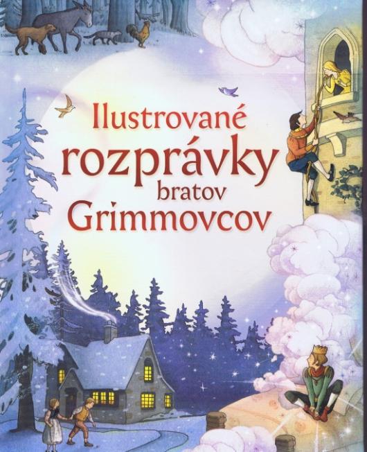 Kniha: Ilustrované rozprávky bratov Grimovcov - Jacob Grimm, Wilhelm Grimm