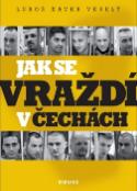 Kniha: Jak se vraždí v Čechách - Luboš Xaver Veselý