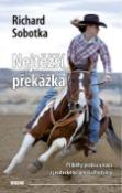 Kniha: Nejtěžší překážka - Příběhy jezdců a koní z jezdeckého areálu Pastviny - Richard Sobotka