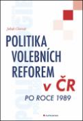 Kniha: Politika volebních reforem v ČR po roce 1989 - Jakub Charvát