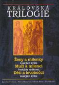 Kniha: Královská trilogie - Ženy a  milenky, muži a milenci, děti a levobočci - Jaroslav Čechura, neuvedené