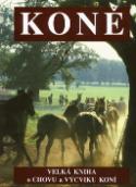Kniha: Koně - Velká kniha o chovu a výcviku koní