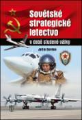 Kniha: Sovětské strategické letectvo v době Studené války - Jefim Gordon
