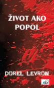 Kniha: Život ako popol - Dorel Levron