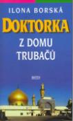 Kniha: Doktorka z domu Trubačů - Ilona Borská