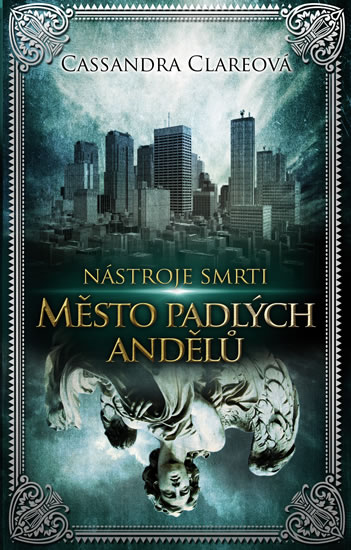 Kniha: Nástroje smrti 4: Město padlých andělů - 4 - Cassandra Clare