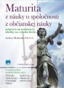 Kniha: Maturita z náuky o spoločnosti z občianskej náuky - Príprava na prijímacie skúšky na vysokú školu - Andrea Martinská Vavrová