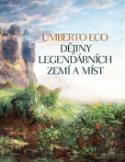 Kniha: Dějiny legendárních zemí a míst - Umberto Eco