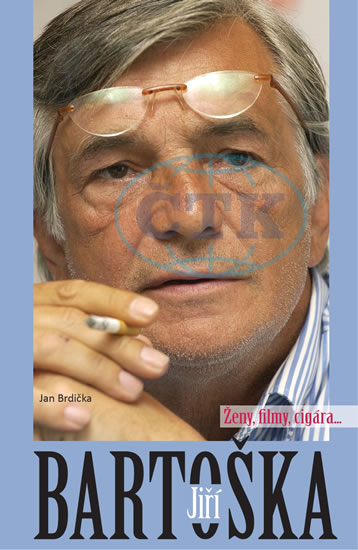 Kniha: Jiří Bartoška - Źeny, filmy, cigára... - Ženy, filmy, cigára - Jan Brdička