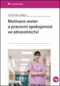 Kniha: Motivace sester a pracovní spokojenost ve zdravotnictví - Jiří Vévoda; Kateřina Ivanová; Marie Nakládalová
