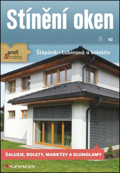 Kniha: Stínění oken - Žaluzie, rolety, markýzy a slunolamy - Štěpánka Lubinová