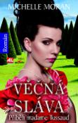 Kniha: Věčná sláva - Příběh madame Tussaud - Michelle Moran