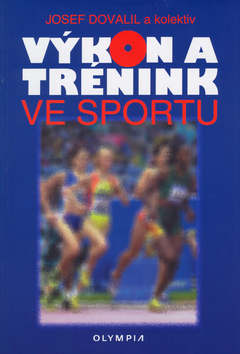 Kniha: Výkon a trénink ve sportu - Josef Dovalil
