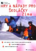 Kniha: Hry a nápady pro školáčky Zima - Hry, nápady a úkoly pro dobu adventní a novoroční, vánoční příběhy a hádanky,... - Zdenka Marková