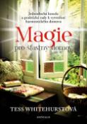 Kniha: Magie pro šťastný domov - Jednoduchá kouzla a praktické rady k vytvoření harmonického domova - Tess Whitehurstová