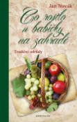 Kniha: Co rostlo u babičky na zahradě - Tradiční odrůdy - Jan Novák